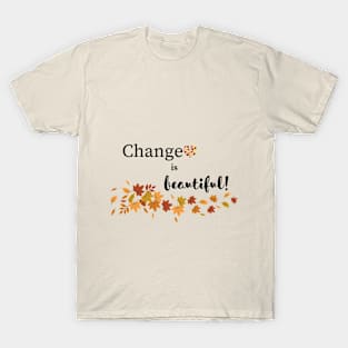 Change is Beautiful - Autumn T-Shirt